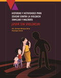 Historias y Actividades para educar contra la viiolencia familiar y maltrato