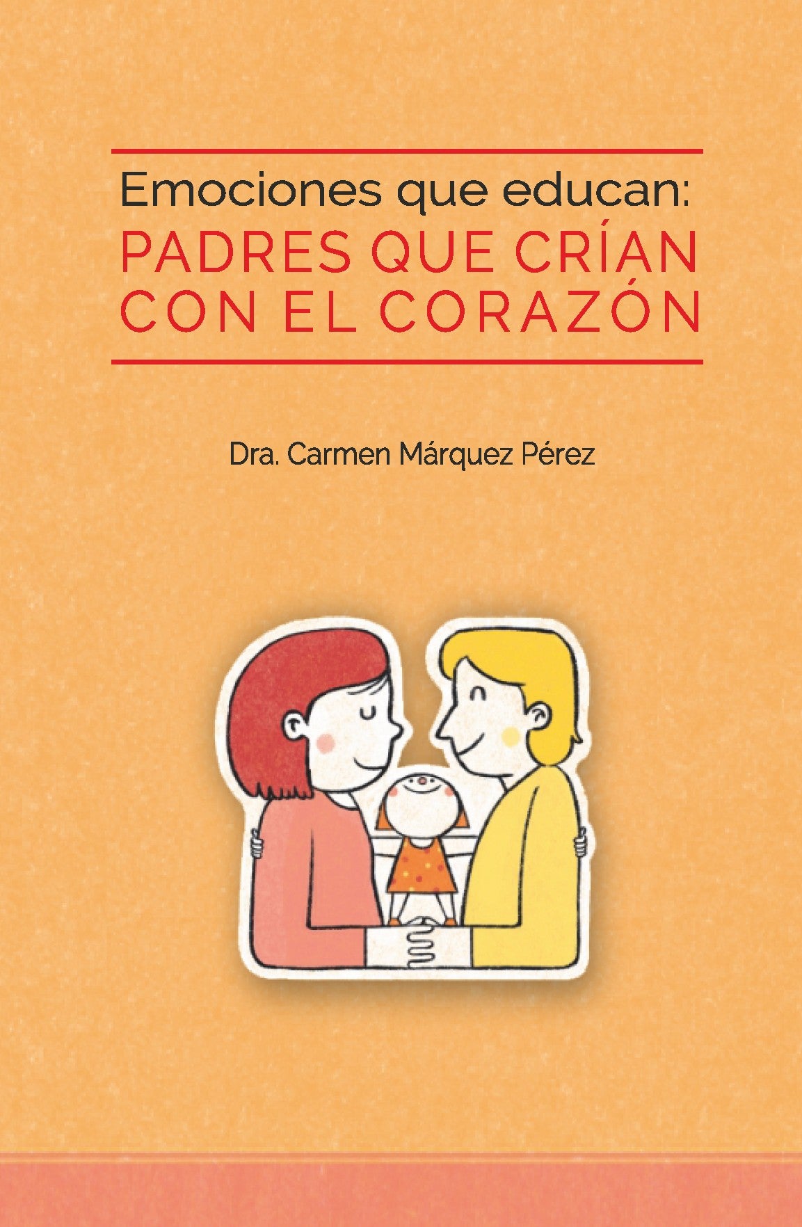 Emociones que educan: Padres que Crían con el Corazón