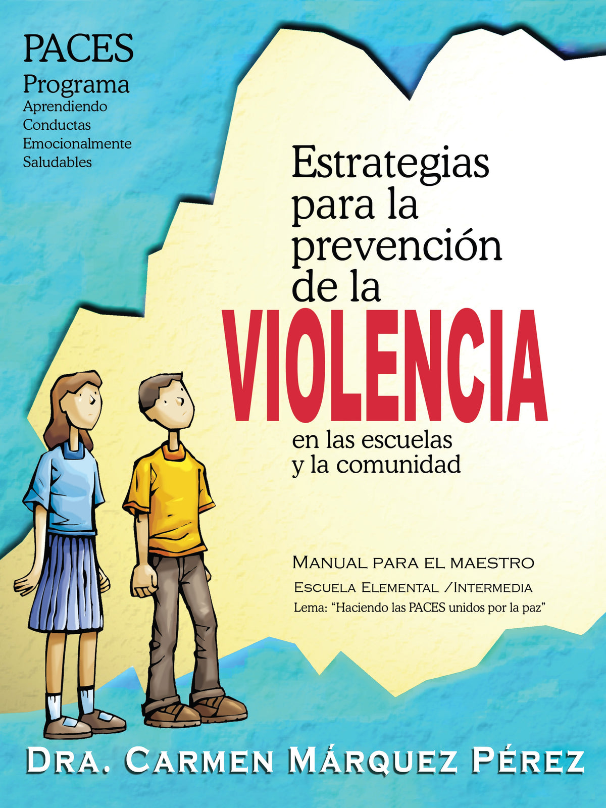 Estrategias Saludables para la prevención de la Violencia en las escuelas y la comunidad MANUAL PARA EL MAESTRO